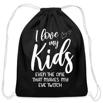 Love My Kids Even The One That Makes My Eye Twitch - Cotton Drawstring Bag - black - Front