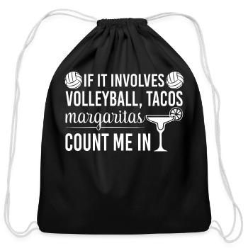 If It Involves Volleyball Tacos Margaritas Count - Cotton Drawstring Bag - black - Front