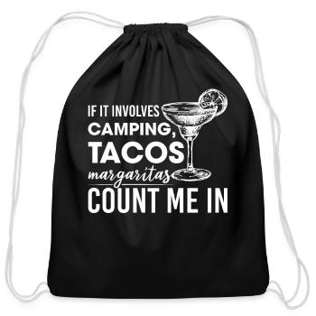 If It Involves Camping Tacos Margaritas Count Me - Cotton Drawstring Bag - black - Front