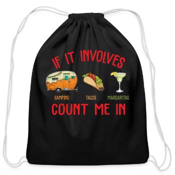 It Involves Camping Tacos Margaritas Count Me In - Cotton Drawstring Bag - black - Front