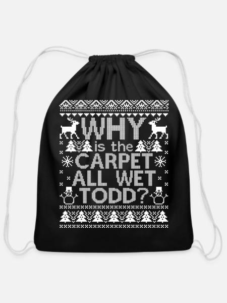 Why Is The Carpet All Wet Todd Christmas - Cotton Drawstring Bag - black