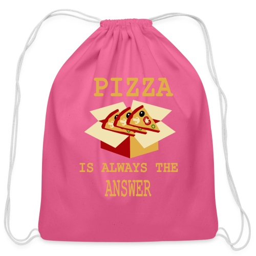 Pizza Is Always The Answer - Cotton Drawstring Bag