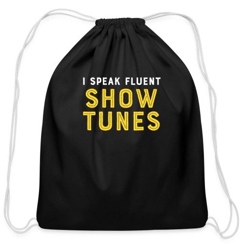 I Speak Fluent Show Tunes - Cotton Drawstring Bag
