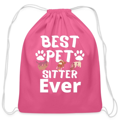Best Pet Sitter Ever Funny Dog Owners For Doggie L - Cotton Drawstring Bag
