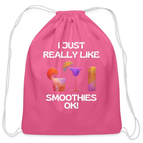 I Just Really Like Smoothies Ok, Funny Foodie - Cotton Drawstring Bag
