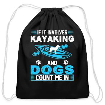 If It Involves Kayaking And Dogs Count Me In shirt - Cotton Drawstring Bag - black - Front