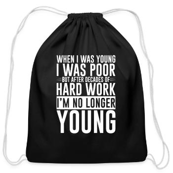 After Decades Of Hard Work, I'm No Longer Young 4 - Cotton Drawstring Bag - black - Front