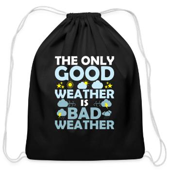The Only Good Weather Is Bad Weather Storm Meteor - Cotton Drawstring Bag - black - Front