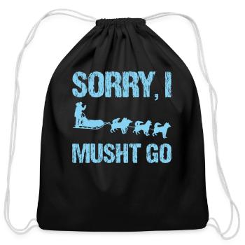 Dog Sledding Saying Slogan - Sorry I Musht Go - Cotton Drawstring Bag - black - Front
