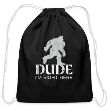 Bruh I'm Right Here Yeti Bigfoot Sasquatch - Cotton Drawstring Bag - black - Front