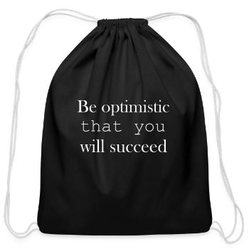 Be optimistic that you will succeed - Cotton Drawstring Bag - black - Front