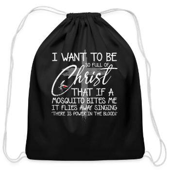 I Want To Be So Full Of Christ That If A Mosquito - Cotton Drawstring Bag - black - Front