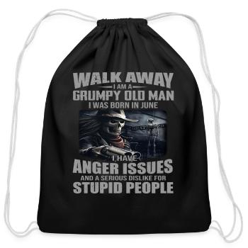 Walk Away I Am Grumpy Old I Was Born In - Cotton Drawstring Bag - black - Front