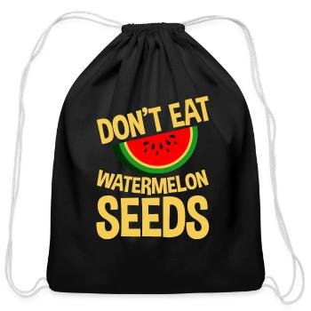 Don't Eat Watermelon Seeds 4 - Cotton Drawstring Bag - black - Front
