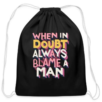 WHEN IN DOUBT ALWAYS BLAME A MAN - Cotton Drawstring Bag - black - Front