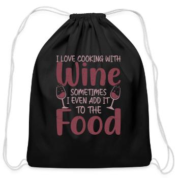 I Love Cooking With Wine Winery Vintner - Cotton Drawstring Bag - black - Front