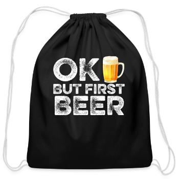 OK But First Beer T-Shirt - Funny Alcohol Drinking - Cotton Drawstring Bag - black - Front