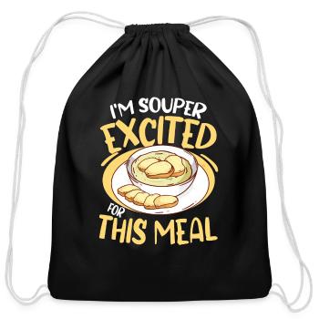 I'm Souper Excited For This Meal for a French - Cotton Drawstring Bag - black - Front