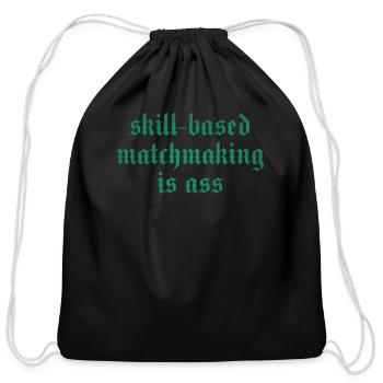 Skill-based matchmaking is ass - Cotton Drawstring Bag - black - Front