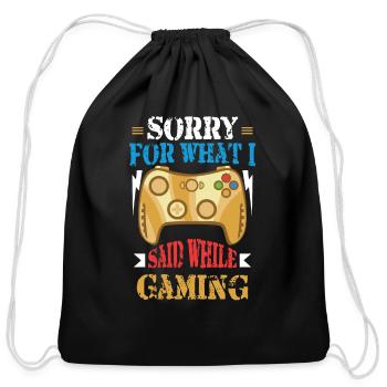 Sorry What I Said While Gaming Video Gamers - Cotton Drawstring Bag - black - Front