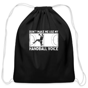 Don't Make Me Use My Handball Voice Handball Coach - Cotton Drawstring Bag - black - Front