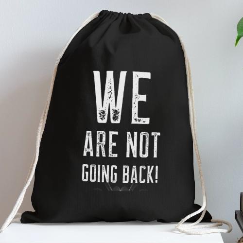 WE ARE NOT GOING BACK! merch - Cotton Drawstring Bag