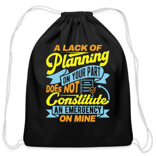 A lack of planning - Cotton Drawstring Bag
