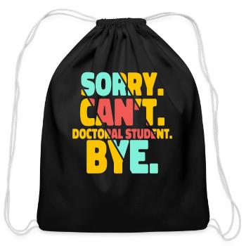Sorry Can t Doctoral student Bye 8 - Cotton Drawstring Bag - black - Front