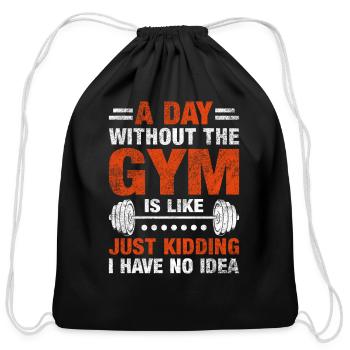 A Day Without the Gym Is Like... No Idea - Cotton Drawstring Bag - black - Front