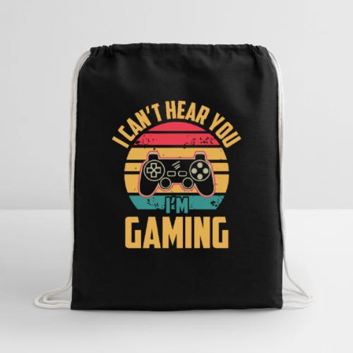 I Can't Hear You, I'm Gaming - Cotton Drawstring Bag