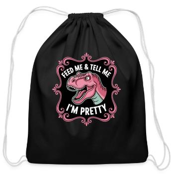 Feed Me & Tell Me I'm Pretty Dinosaur Humor - Cotton Drawstring Bag - black - Front