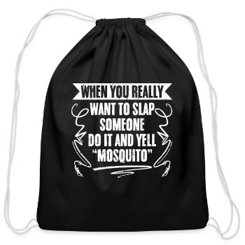 Funny Slap Someone Do It And Yell Mosquito - Cotton Drawstring Bag - black - Front