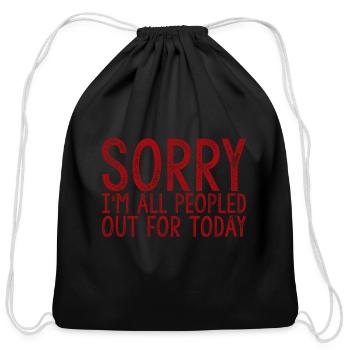Sorry, I'm All Peopled Out For Today 2 - Cotton Drawstring Bag - black - Front