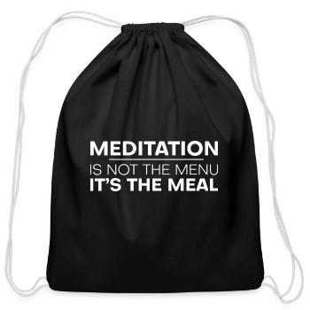 Meditation Is Not The Menu, It's The Meal - Cotton Drawstring Bag - black - Front