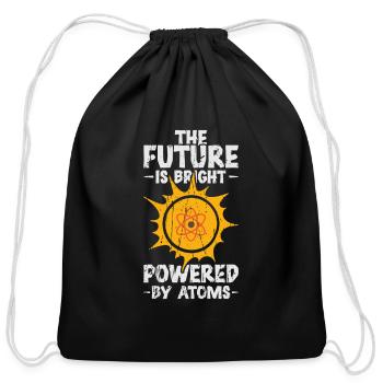 The Future is Bright: Powered by Atoms - Nuclear - Cotton Drawstring Bag - black - Front