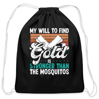 Gold Panner Will to find Gold Prospector Mosquitos - Cotton Drawstring Bag - black - Front