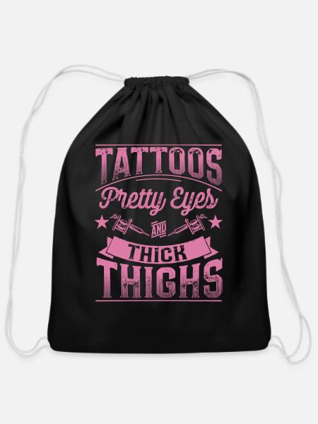 Tattoos Pretty Eyes And Thick Thighs - Cotton Drawstring Bag - black