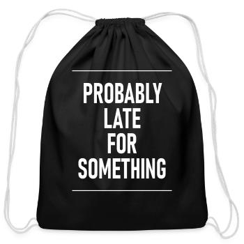 Probably Late For Something - Cotton Drawstring Bag - black - Front