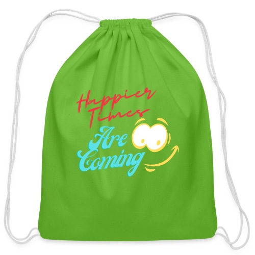 Happier Times Are Coming | New Motivation T-shirt - Cotton Drawstring Bag