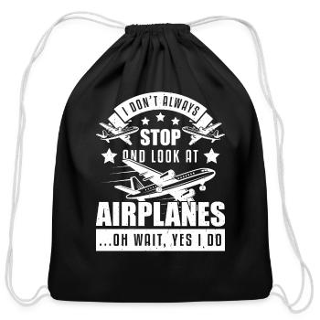 I don't always stop and look at airplanes - Cotton Drawstring Bag - black - Front
