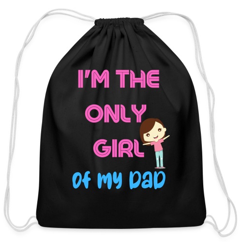 I'm The Girl Of My dad | Girl Shirt Gift - Cotton Drawstring Bag
