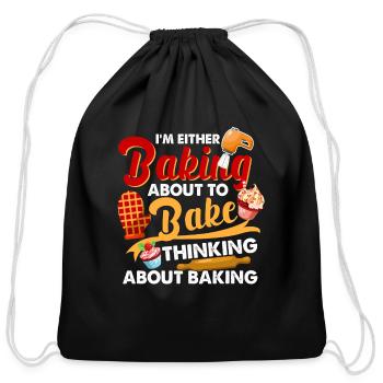 I'm Either Baking About To Bake Thinking Baking - Cotton Drawstring Bag - black - Front
