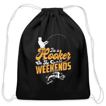 I'm A Hooker On The Weekends Funny Fishing Lover - Cotton Drawstring Bag - black - Front