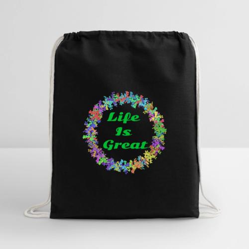 Life Is Great – Positive attitude - Cotton Drawstring Bag
