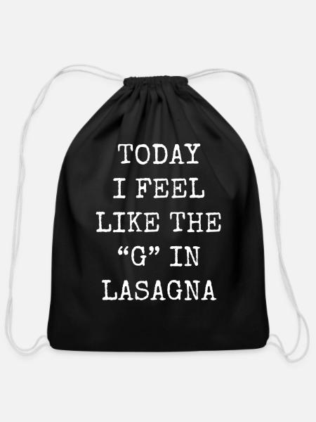 Today I Feel Like The G In Lasagna - Cotton Drawstring Bag - black