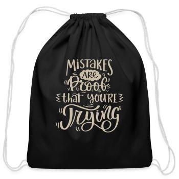 mistakes are proof that you're trying - Cotton Drawstring Bag - black - Front
