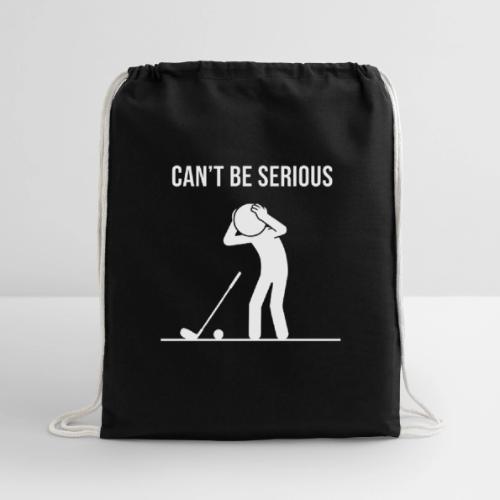 Can't Be Serious - Funny Missed Shot Quote - Cotton Drawstring Bag
