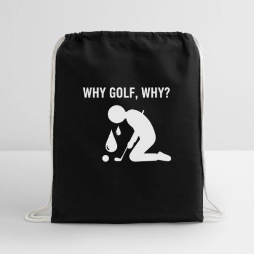 Why Golf Why - Golf Gag Gift Tee for Men - Cotton Drawstring Bag