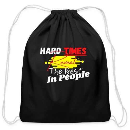 Hard Times Reveal The Best In People - Cotton Drawstring Bag