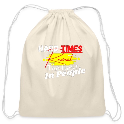 Hard Times Reveal The Best In People - Cotton Drawstring Bag